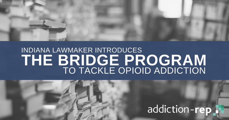 Indiana Lawmaker Introduces the BRIDGE Program to Tackle Opioid Addiction