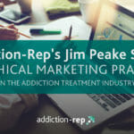 Addiction-Rep Jim Peake Speaks Ethical Marketing Practices Addiction Treatment Industry