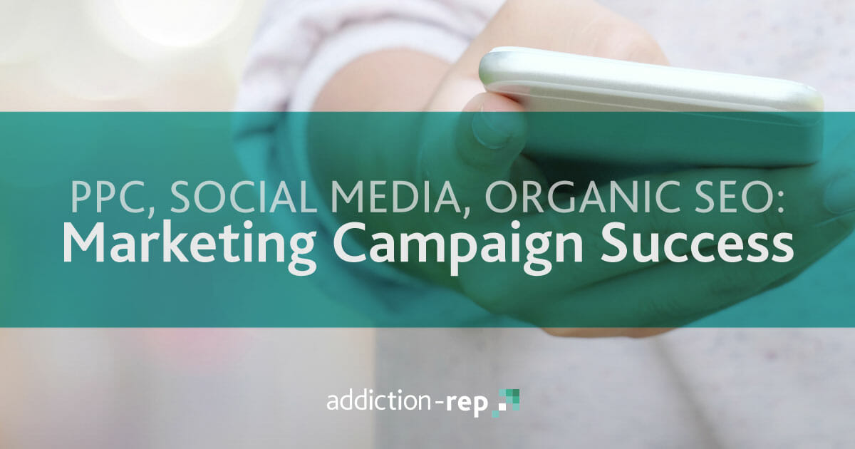 PPC, Social Media, Organic SEO: All Aspects of a Marketing Campaign Must Work Together to be Successful