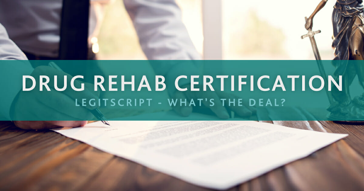 LegitScript Certification for Drug Rehabs – What’s the Deal