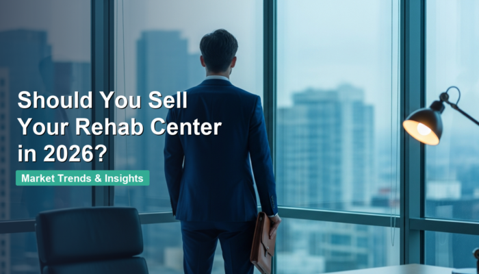 A man in a suit holding a briefcase stands by office windows overlooking a city skyline. Text reads: "Should You Sell Your Rehab Center in 2026? Market Trends & Insights.